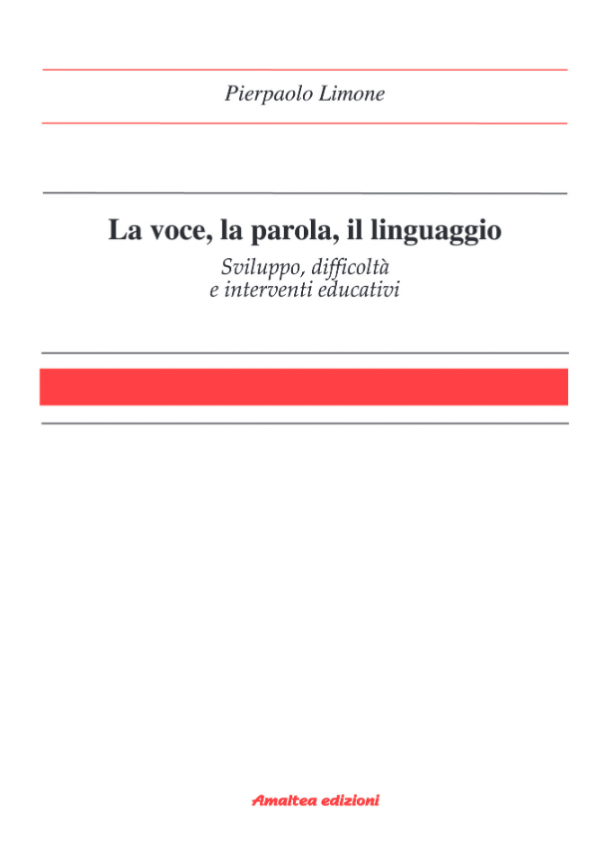 La voce, la parola, il linguaggio. Sviluppo, difficoltà e interventi educativi