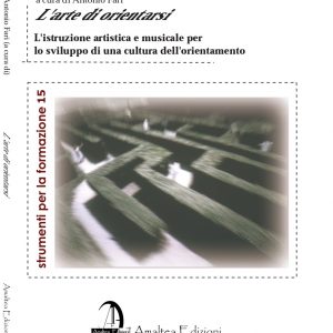 L'arte di orientarsi. L'istruzione artistica e musicale per lo sviluppo di una cultura dell'orientamento