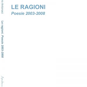 Le ragioni (Poesie 2003-2008)