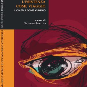 L'esistenza come viaggio. Il cinema come viaggio