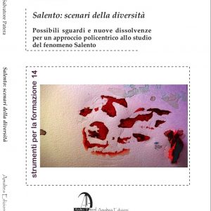 Salento: scenari della diversità. Possibili sguardi e nuove dissolvenze per un approccio policentrico allo studio del fenomeno Salento