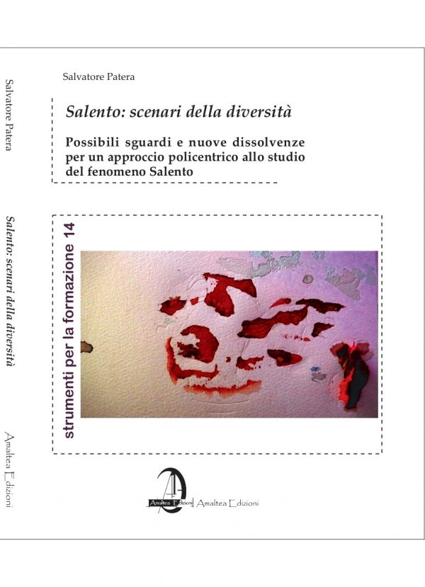 Salento: scenari della diversità. Possibili sguardi e nuove dissolvenze per un approccio policentrico allo studio del fenomeno Salento