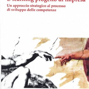 L'e-learning progetto di impresa. Un approccio strategico al processo di sviluppo delle competenze