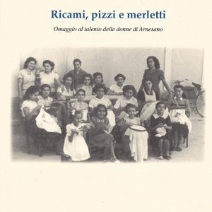 Ricami, pizzi, merletti. Omaggio al talento delle donne di Arnesano